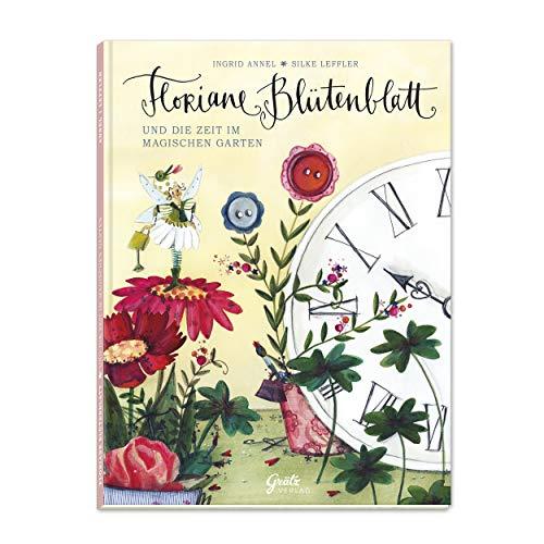 Floriane Blütenblatt und die Zeit im magischen Garten (Kinderbuch)