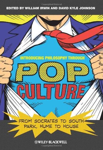 Introducing Philosophy Through Pop Culture: From Socrates to South Park, Hume to House