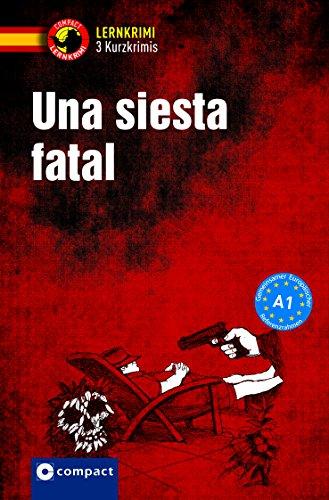 Una siesta fatal: Compact Lernkrimi. Lernziel Spanisch Grammatik - Niveau A1