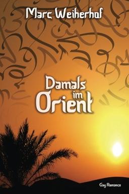 Damals im Orient: Eine Gay Romance