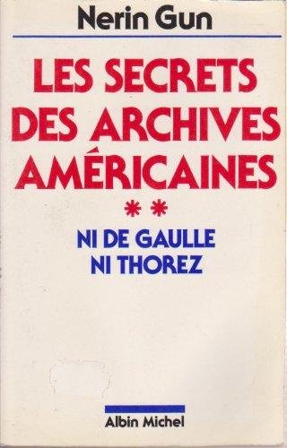 Les Secrets des archives américaines. Vol. 2. Ni de Gaulle, ni Thorez