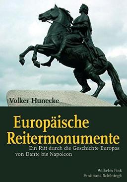 Europäische Reitermonumente: Ein Ritt durch die Geschichte Europas von Dante bis Napoleon