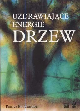 Uzdrawiające energie drzew