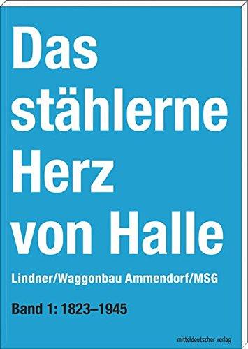 Das stählerne Herz von Halle: Lindner/Waggonbau Ammendorf/MSG