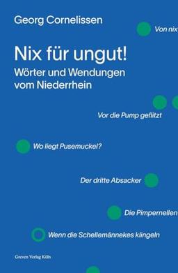 Nix für ungut!: Wörter und Wendungen vom Niederrhein