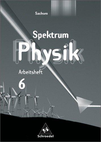 Spektrum Physik - Ausgabe 2004: Spektrum Physik SI - Ausgabe 2004 für Sachsen: Arbeitsheft 6