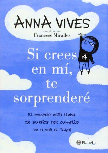 Si crees en mí, te sorprenderé : el mundo está lleno de sueños por cumplir : ¡ve a por el tuyo! (No Ficción)