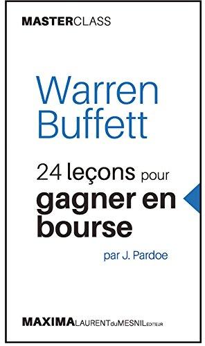 Warren Buffett : 24 leçons pour gagner en Bourse