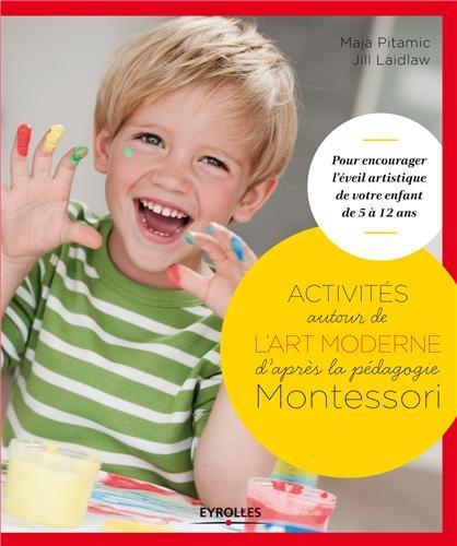 Activités artistiques autour de l'art moderne : pour encourager l'éveil artistique de votre enfant de 5 à 12 ans