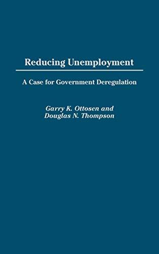 Reducing Unemployment: A Case for Government Deregulation