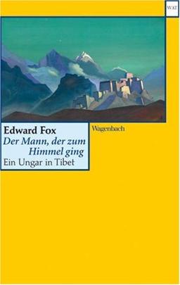 Der Mann, der zum Himmel ging: Ein Ungar in Tibet