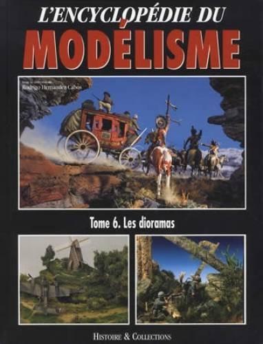 L'encyclopédie du modélisme. Vol. 6. Les dioramas