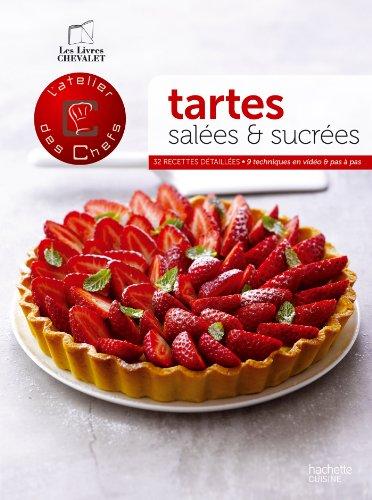 Tartes salées & sucrées : 9 techniques en vidéo, 32 recettes détaillées