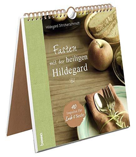 Fasten mit der heiligen Hildegard: 40 Impulse für Leib & Seele