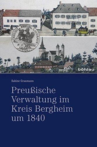 Preußische Verwaltung im Kreis Bergheim um 1840 (Studien zur Geschichte an Rhein und Erft)