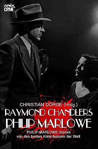 RAYMOND CHANDLERS PHILIP MARLOWE: PHILIP-MARLOWE-Storys von den besten Krimi-Autoren der Welt