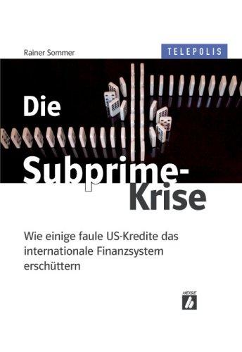 Die Subprime-Krise (Telepolis). Wie einige faule US-Kredite das internationale Finanzsystem erschüttern