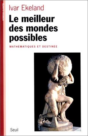 Le meilleur des mondes possibles : mathématiques et destinée