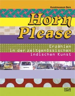 Horn Please. Erzählen in der zeitgenössischen indischen Kunst