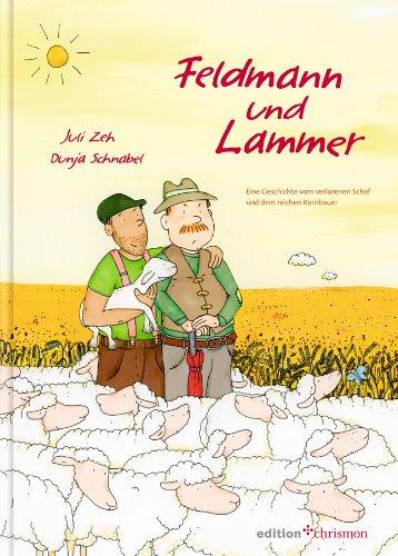 Feldmann und Lammer: Eine Geschichte vom verlorenen Schaf und dem reichen Kornbauern