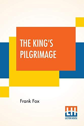 The King's Pilgrimage: With A Poem On "The King's Pilgrimage" By Rudyard Kipling