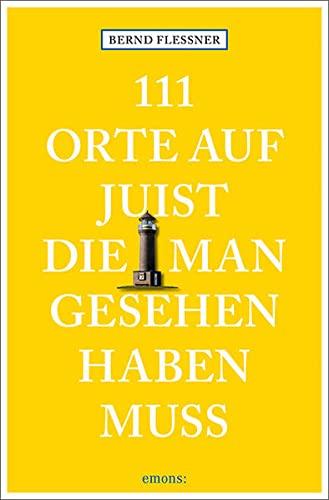 111 Orte auf Juist, die man gesehen haben muss: Reiseführer