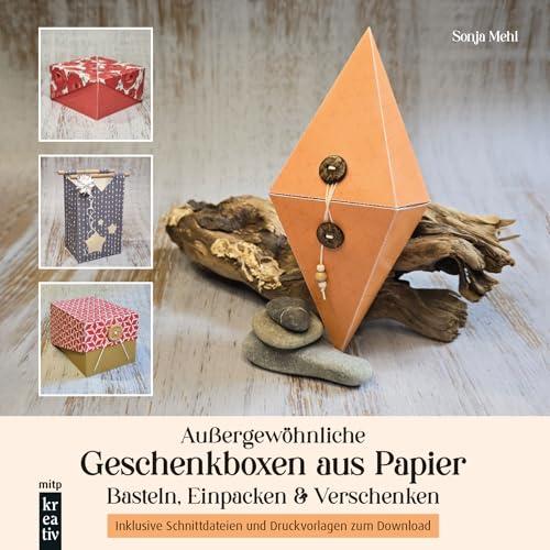 Außergewöhnliche Geschenkboxen aus Papier: Basteln, Einpacken & Verschenken.Inklusive Schnittdateien und Druckvorlagen zum Download (mitp Kreativ)