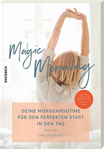 Magic Morning: Deine Morgenroutine für den perfekten Start in den Tag