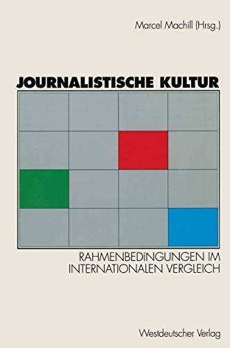 Journalistische Kultur: Rahmenbedingungen im Internationalen Vergleich