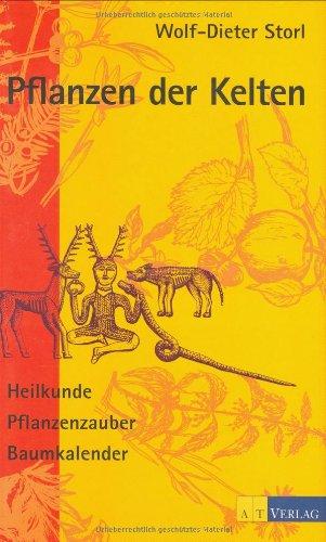 Pflanzen der Kelten: Heilkunde, Pflanzenzauber, Baumkalender