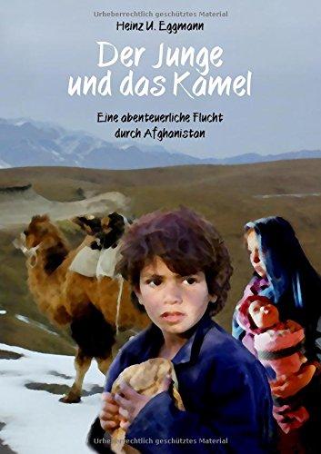 Der Junge und das Kamel: Eine abenteuerliche Flucht durch Afghanistan