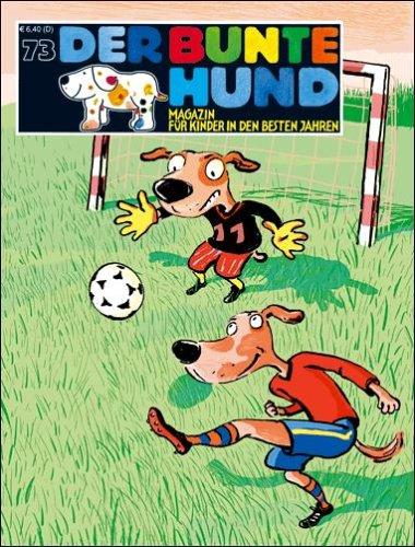 Der Bunte Hund 73: Das Magazin für Kinder in den besten Jahren