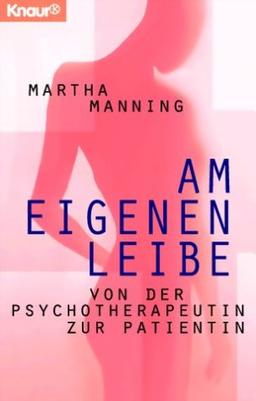 Am eigenen Leibe: Von der Psychotherapeutin zur Patientin