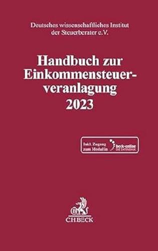 Handbuch zur Einkommensteuerveranlagung 2023 (Schriften des Deutschen wissenschaftlichen Instituts der Steuerberater e.V.)