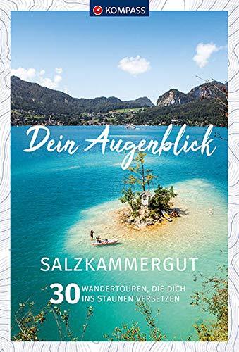 Dein Augenblick Salzkammergut: 30 Wandertouren, die dich ins Staunen versetzen. (KOMPASS-Themen-Wanderführer)