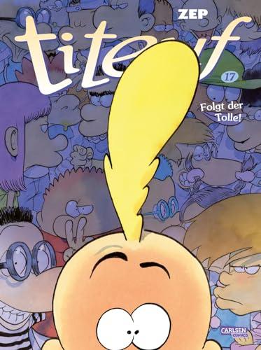 Titeuf 17: Folgt der Tolle!: Comic für Kinder ab 8 (17)