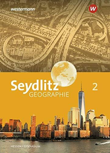 Seydlitz Geographie - Ausgabe 2019 für Gymnasien in Hessen: Schülerband 2