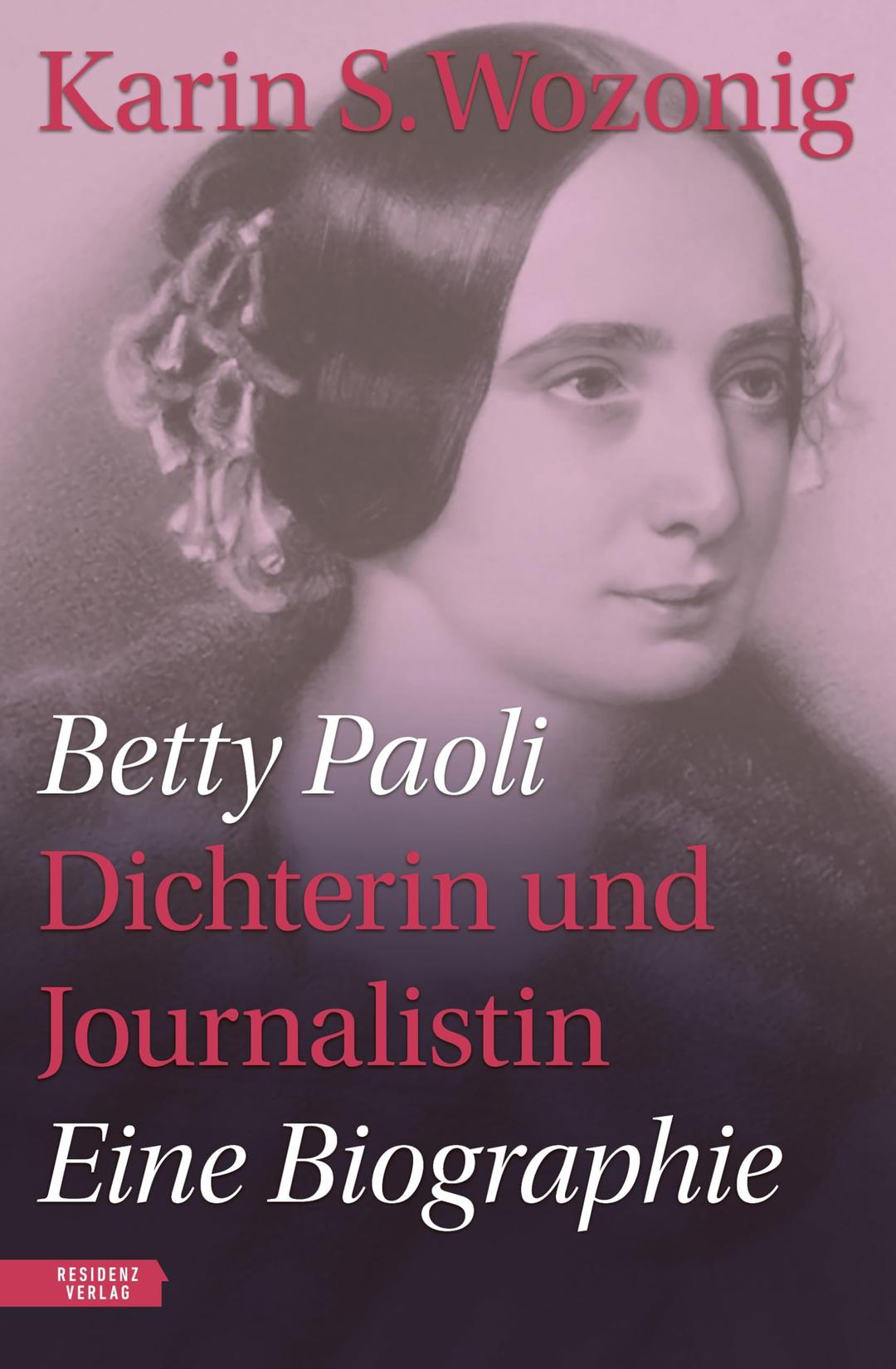 Betty Paoli ― Dichterin und Journalistin: Eine Biographie