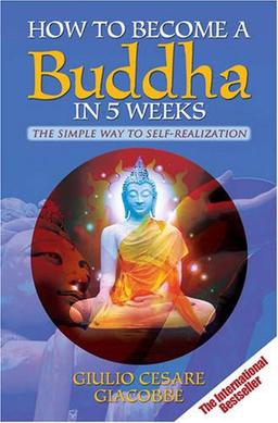 How to Become a Buddha in 5 Weeks: The Simple Way to Self-realisation