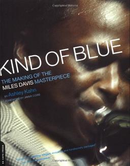 Kind Of Blue: The Making Of The Miles Davis Masterpiece