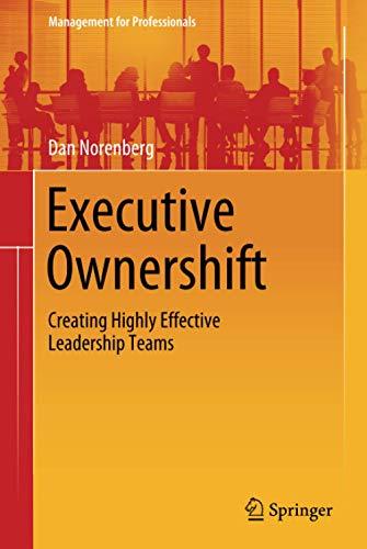 Executive Ownershift: Creating Highly Effective Leadership Teams (Management for Professionals)