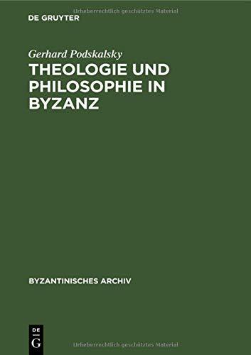 Theologie und Philosophie in Byzanz: Der Streit um die theologische Methodik in der spätbyzantinischen Geistesgeschichte (14./15. Jh.), seine ... (Byzantinisches Archiv, 15, Band 15)