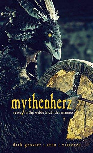 Mythenherz: Reise in die wilde Kraft des Mannes (mit Musik-CD)