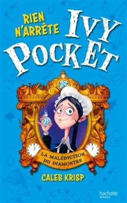 Rien n'arrête Ivy Pocket. Vol. 1. La malédiction du Diamontre