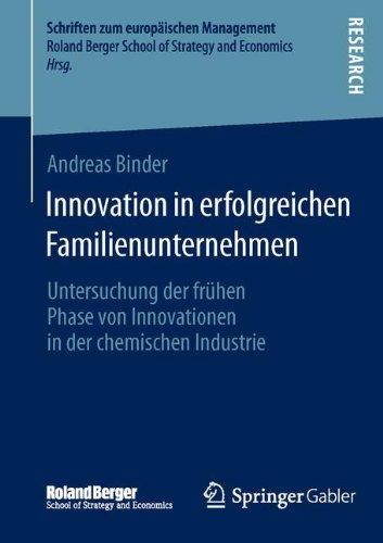 Innovation in erfolgreichen Familienunternehmen: Untersuchung der frühen Phase von Innovationen in der chemischen Industrie (Schriften zum europäischen Management) (German Edition)