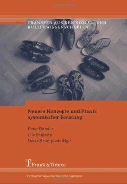 Neuere Konzepte und Praxis systemischer Beratung: Reader zur systemischen Fachtagung "Beratung im Alltag - Alltag als Therapie!?" vom 16.-17. November 2006 in Düsseldorf