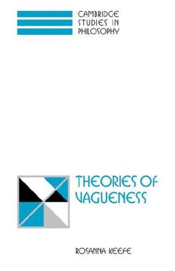 Theories of Vagueness (Cambridge Studies in Philosophy)