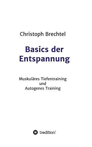 Basics der Entspannung: Muskuläres Tiefentraining und Autogenes Training