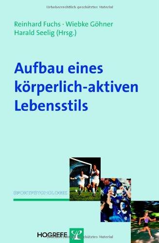 Aufbau eines körperlich-aktiven Lebensstils: Theorie, Empirie und Praxis