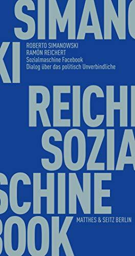 Sozialmaschine Facebook: Dialog über das politisch Unverbindliche (Fröhliche Wissenschaft)